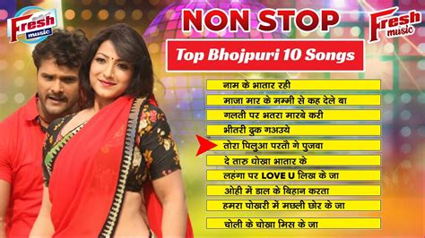 bhojpuri top 10 song|Top 10 bhojpuri song